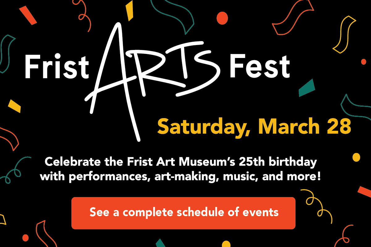 Display Ad: Frist Arts Fest announcement with confetti graphics; celebrates 25th birthday on Saturday, March 28, featuring performances, art-making, and music.